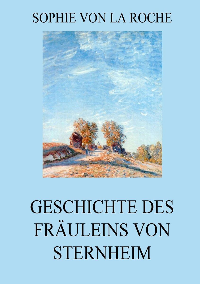 Geschichte des Fräuleins von Sternheim von Sophie La Roche Buch Thalia Geschichte des Fräuleins von Sternheim von Sophie La Roche Buch Thalia