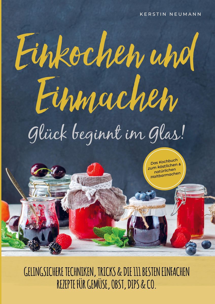 Einmachen & Einkochen: Glück Beginnt Im Glas - Das Kochbuch Zum ...