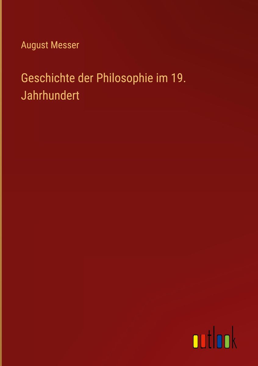 'Geschichte der Philosophie im 19. Jahrhundert' von 'August Messer