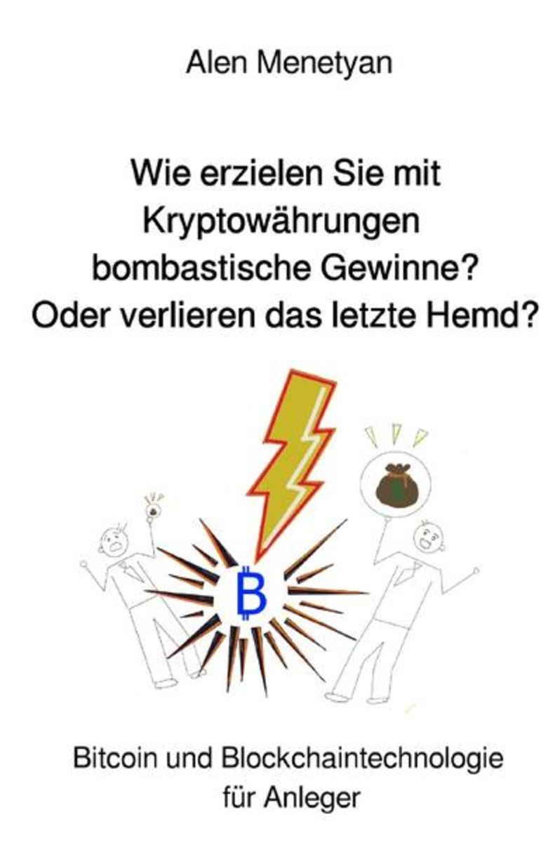 Wie erzielen Sie mit Kryptowährungen bombastische Gewinne? Oder verlieren  das letzte Hemd?