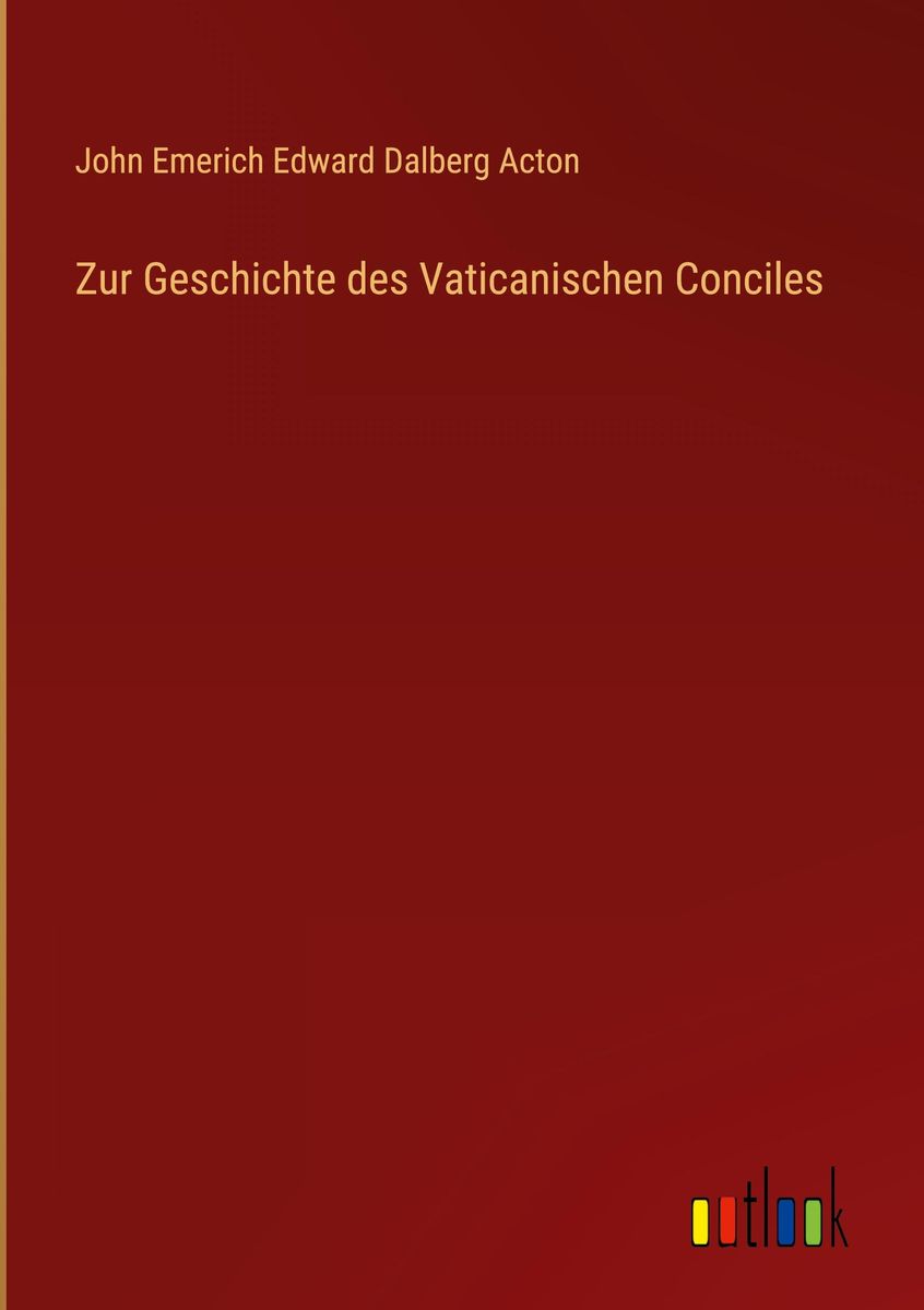 'Zur Geschichte Des Vaticanischen Conciles' Von 'John Emerich Edward ...