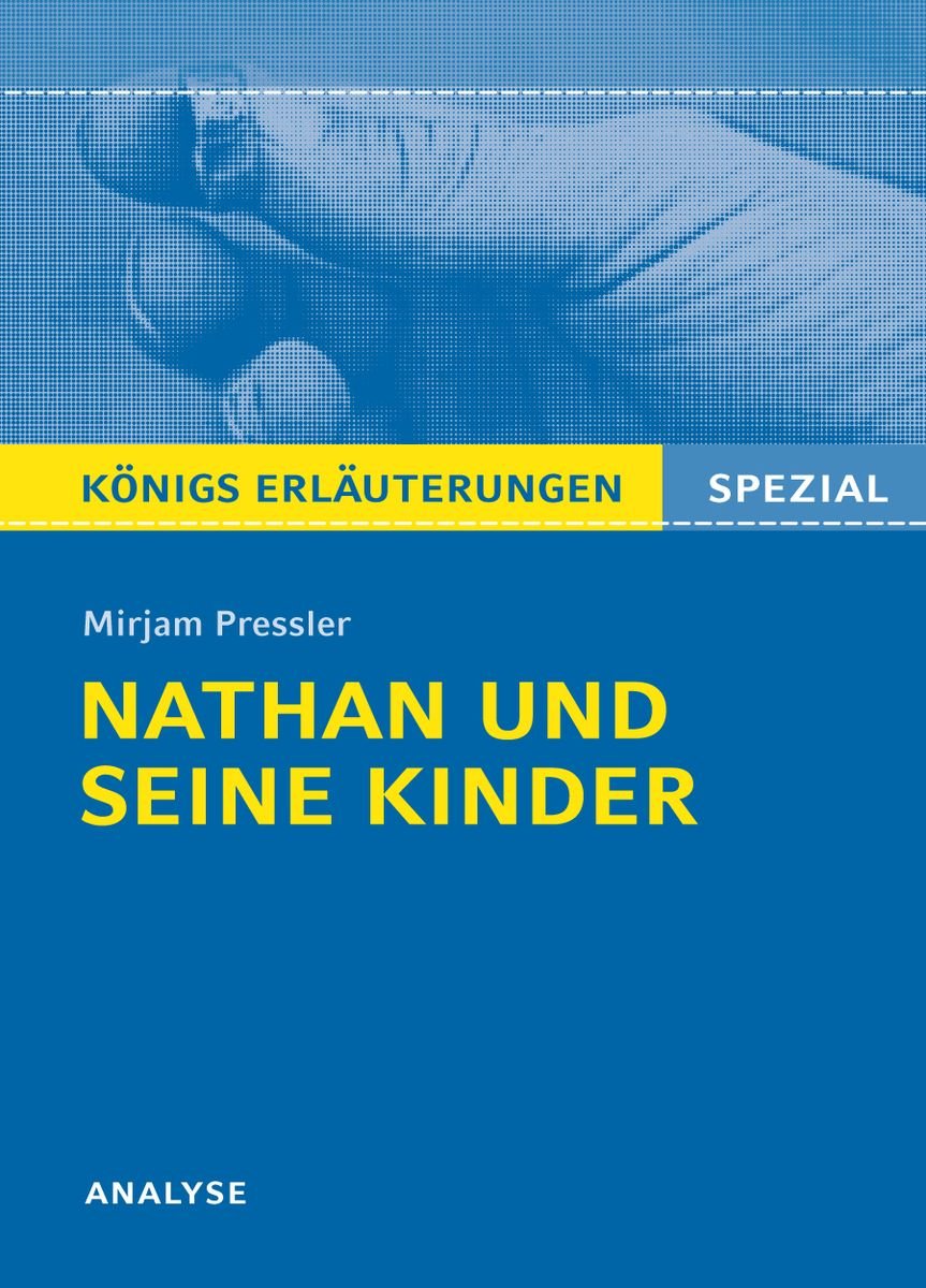 Zusammenfassung Nathan Und Seine Kinder 'Nathan und seine Kinder von Mirjam Pressler. Königs Erläuterungen