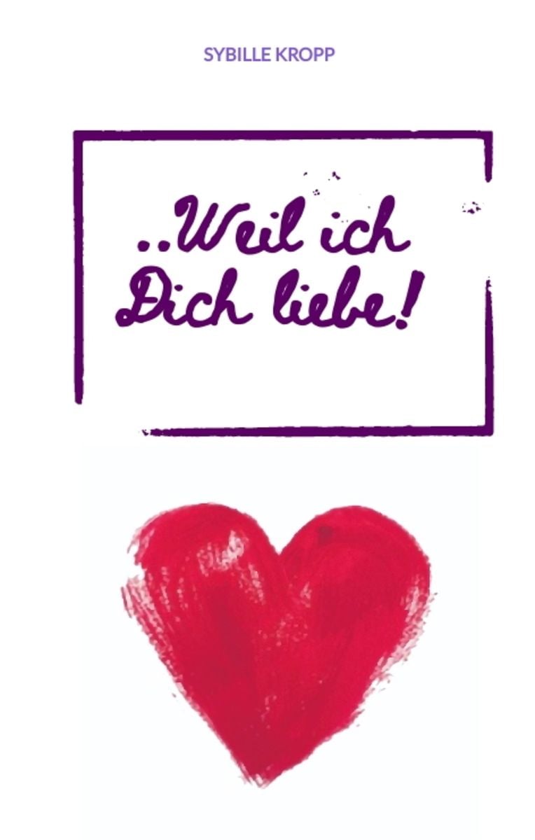 Buch Weil Ich Dich Liebe "..Weil ich Dich liebe!" online kaufen