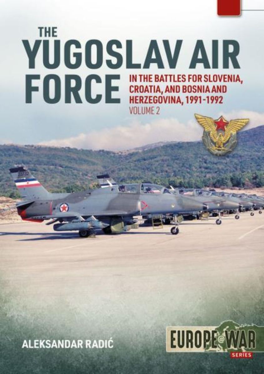 The Yugoslav Air Force in the Battles for Slovenia Croatia and Bosnia ...