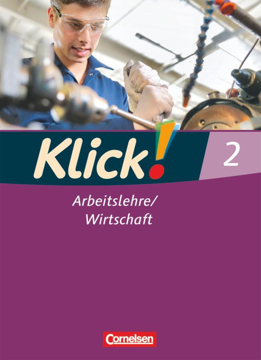 Klick! Arbeitslehre / Wirtschaft 02. Schülerbuch - Wirtschaft & Recht ...