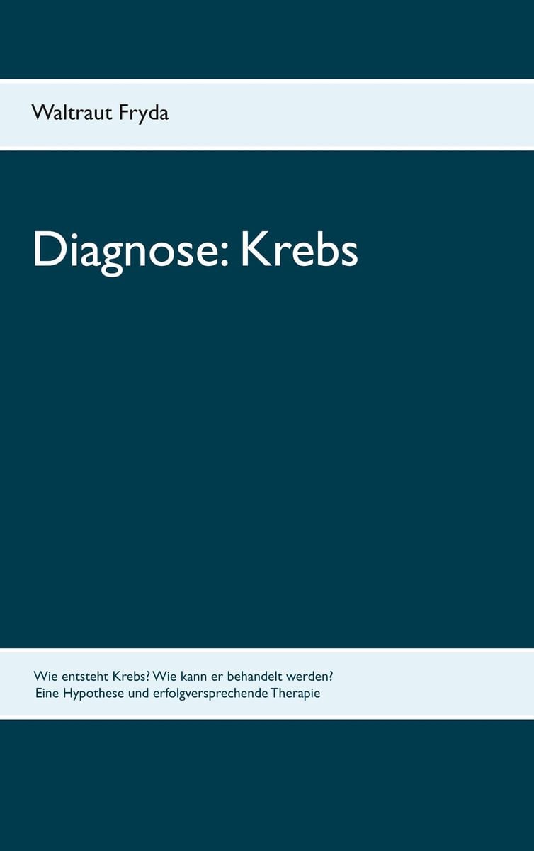 'Diagnose: Krebs' Von 'Waltraut Fryda' - Buch - '978-3-8334-1021-5'