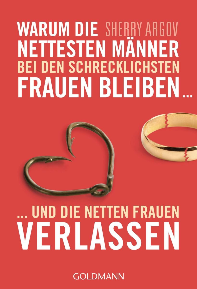 'Warum die nettesten Männer bei den schrecklichsten Frauen bleiben' von 'Sherry Argov 'Warum die nettesten Männer bei den schrecklichsten Frauen bleiben' von 'Sherry Argov