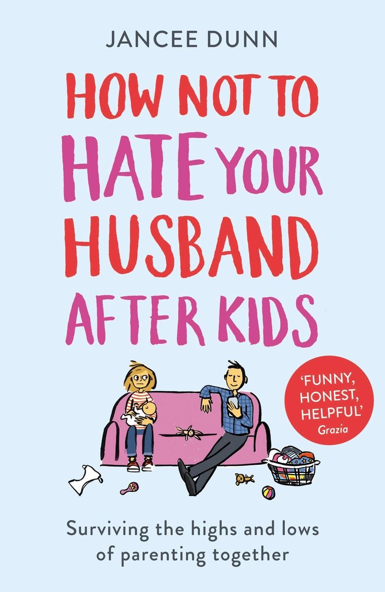 how-not-to-hate-your-husband-after-kids-von-jancee-dunn