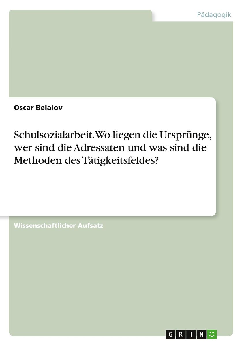'Schulsozialarbeit. Wo liegen die Ursprünge, wer sind die Adressaten ...