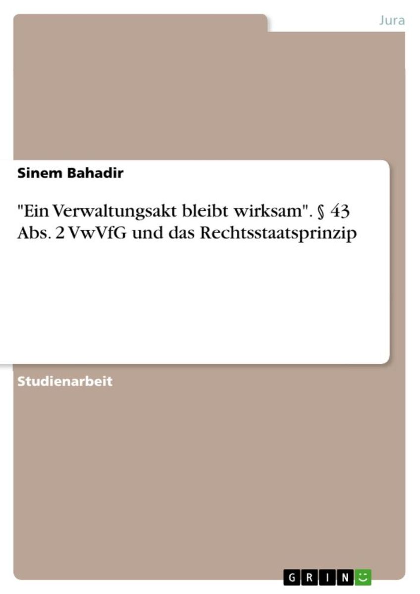 '"Ein Verwaltungsakt Bleibt Wirksam". § 43 Abs. 2 VwVfG Und Das ...