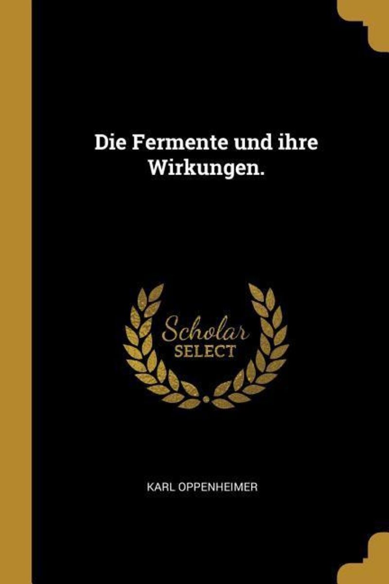 語学・辞書・学習参考書 DIE FERMENTE IHRE WIRKUNGEN  OPPENHEIMER 世界的に有名な Fermente Die 1900 und German Oppenheimer Carl