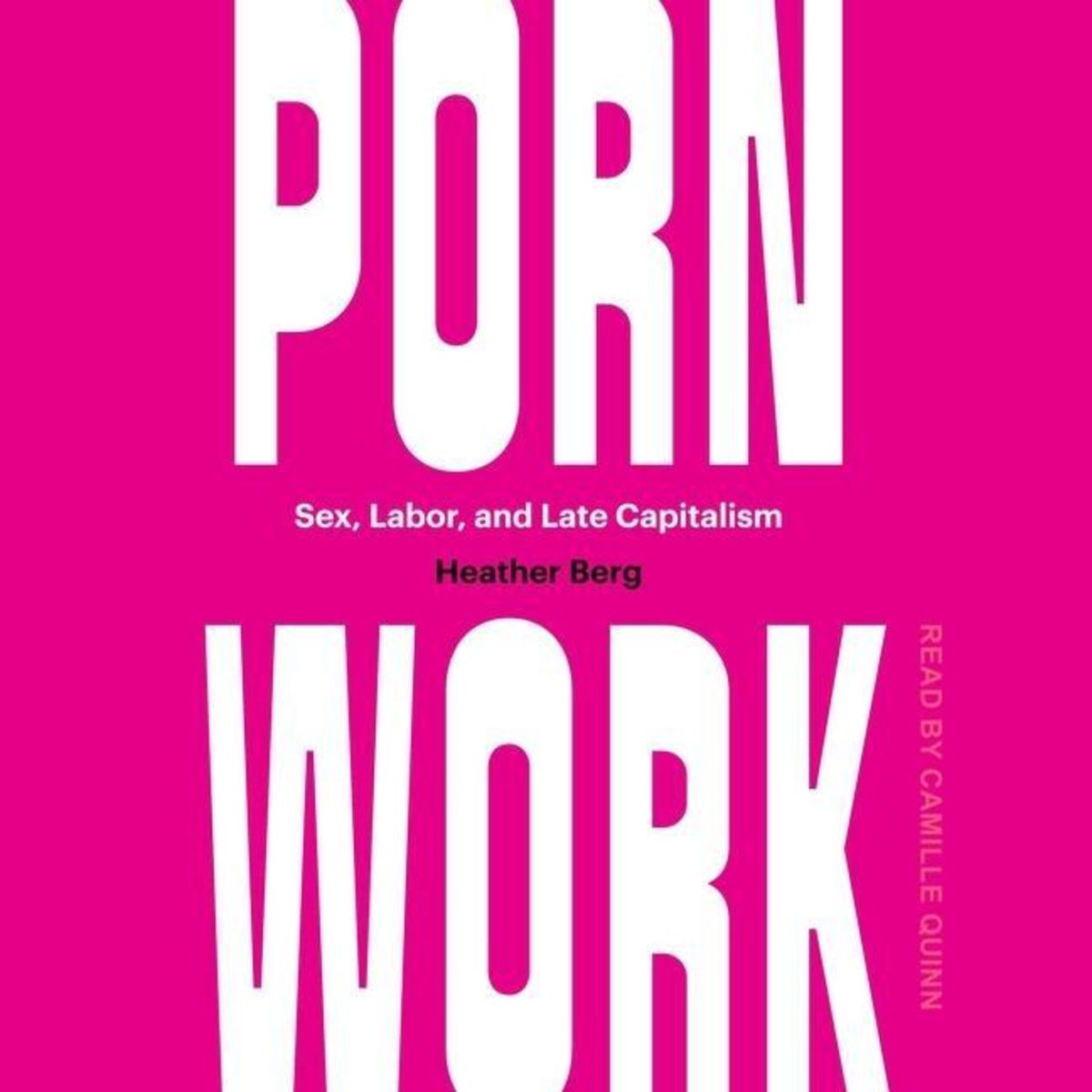 Porn Work Sex Labor And Late Capitalism Von Heather Berg Hörbuch