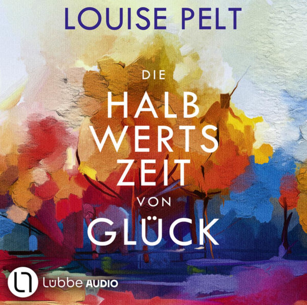 Die Halbwertszeit von Glück von Louise Pelt HörbuchDownload Thalia
