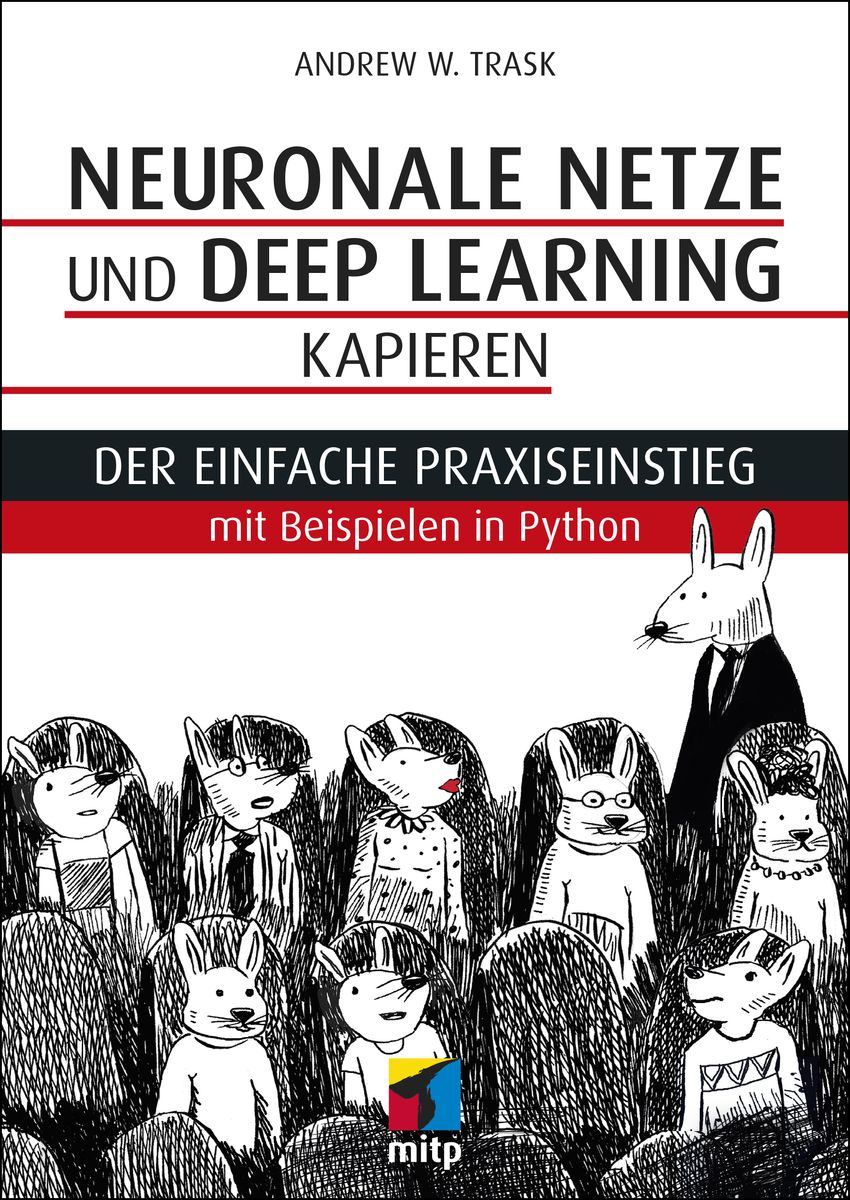 Neuronale Netze und Deep Learning kapieren von Andrew W. Trask