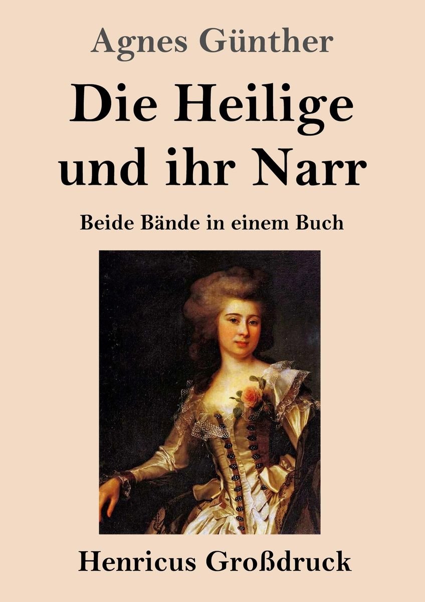 Die Heilige Und Ihr Narr Großdruck Von Agnes Günther Buch 978 3 8478 4821 9 