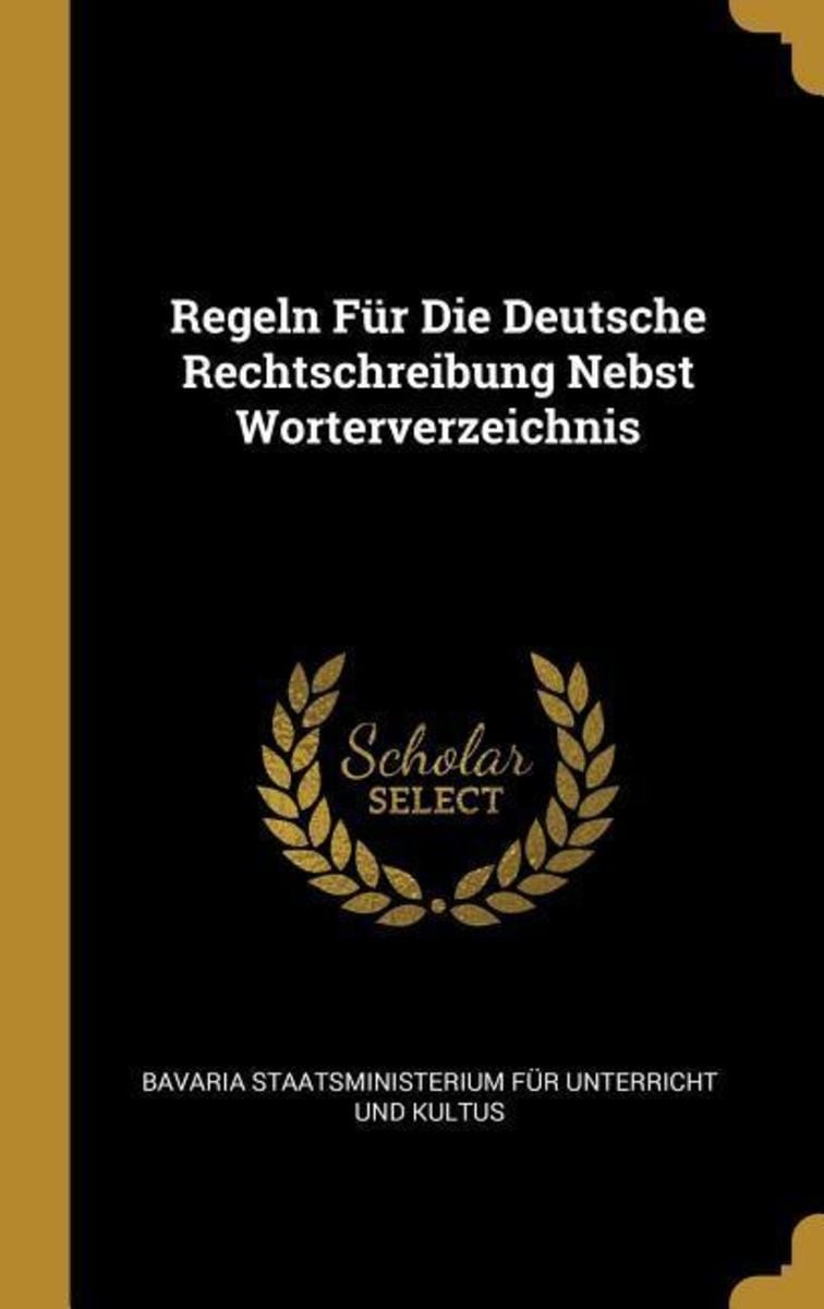 'Regeln Für Die Deutsche Rechtschreibung Nebst Worterverzeichnis' von