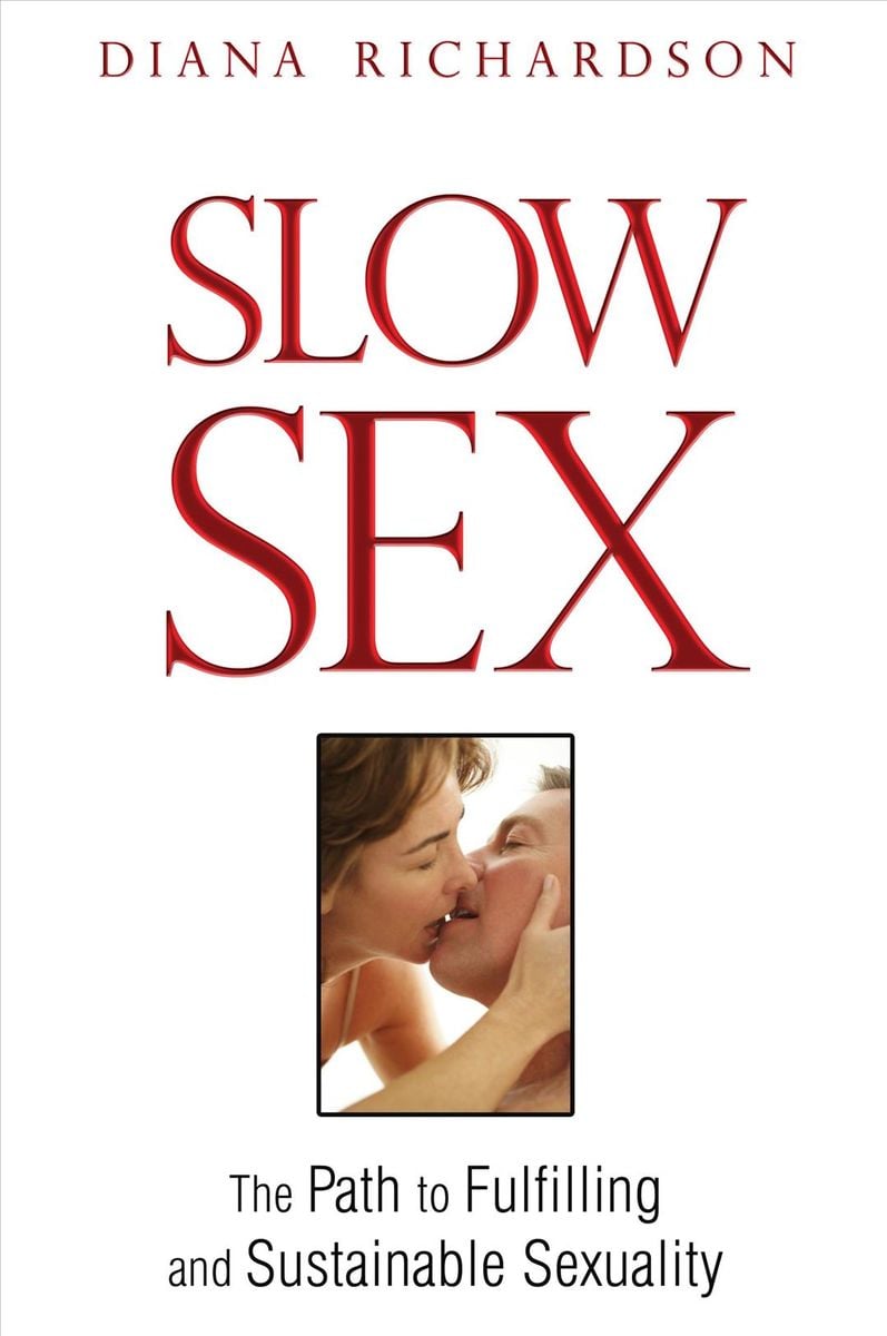 Slow Sex Von Diana Richardson Taschenbuch 978 1 59477 367 9 Thalia 4707