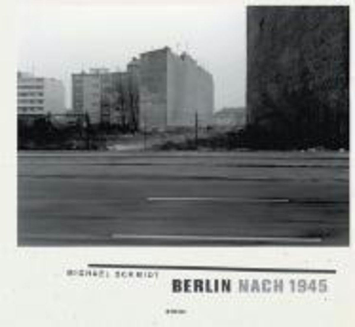 Berlin Nach 45 Michael Schmidt　写真集 Berlin Nach 45 Michael Schmidt 写真集 【公式通販】