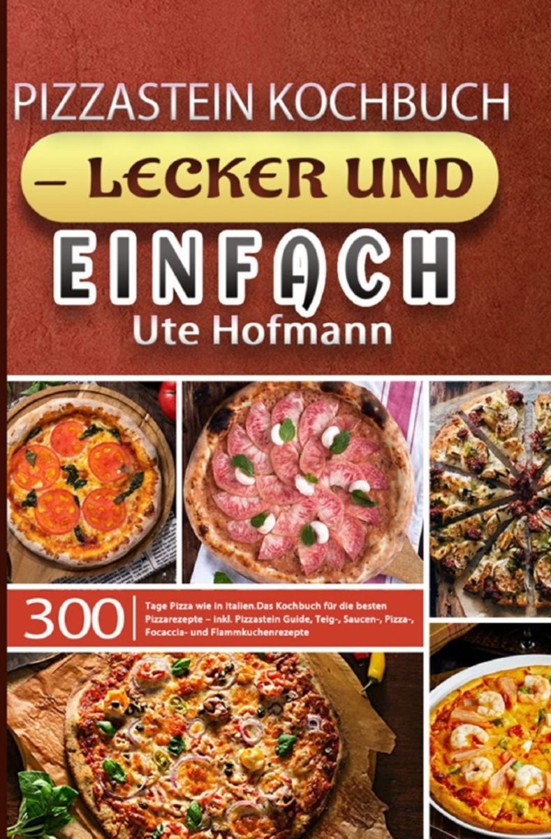 Pizzastein Kochbuch Lecker Und Einfach Von Ute Hofmann Buch 978 3 7541 5968 2