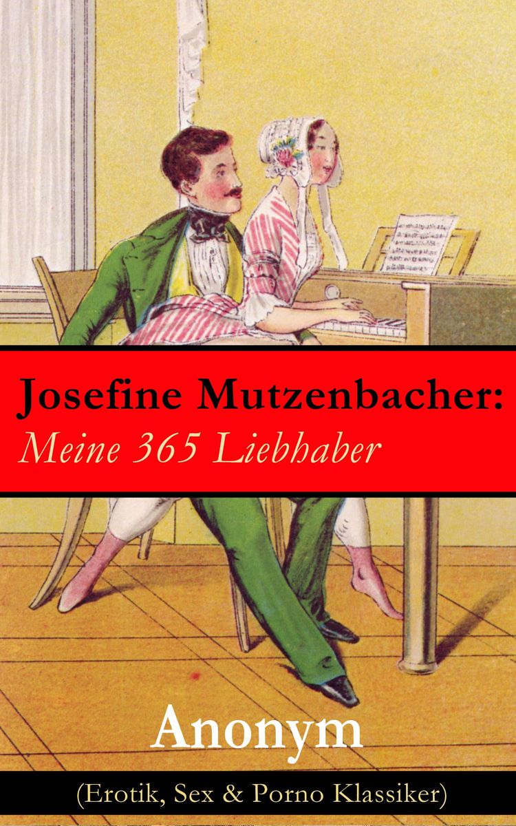Josefine Mutzenbacher Meine 365 Liebhaber (Erotik, Sex and Porno Klassiker) von Anonym Bild Foto