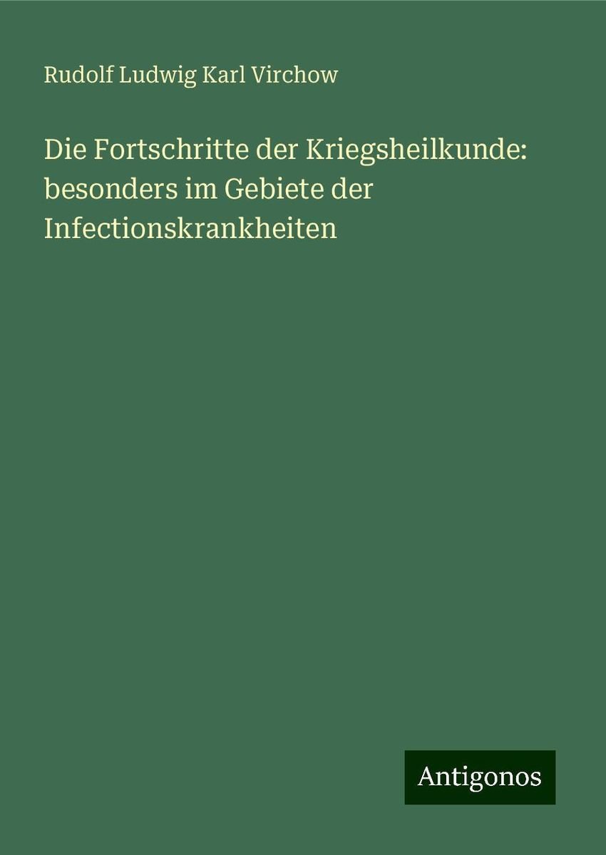 'Die Fortschritte der Kriegsheilkunde: besonders im Gebiete der ...