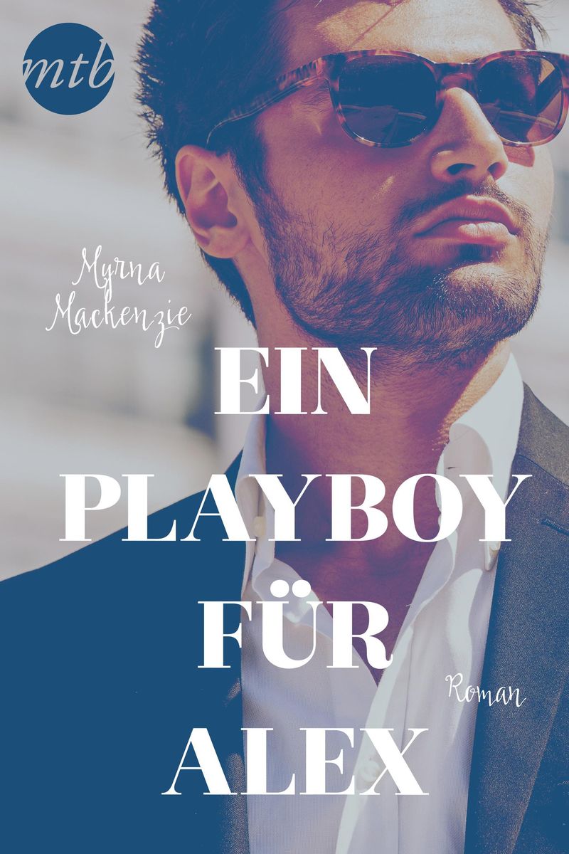 'Ein Playboy für Alex' von 'Myrna Mackenzie' - eBook