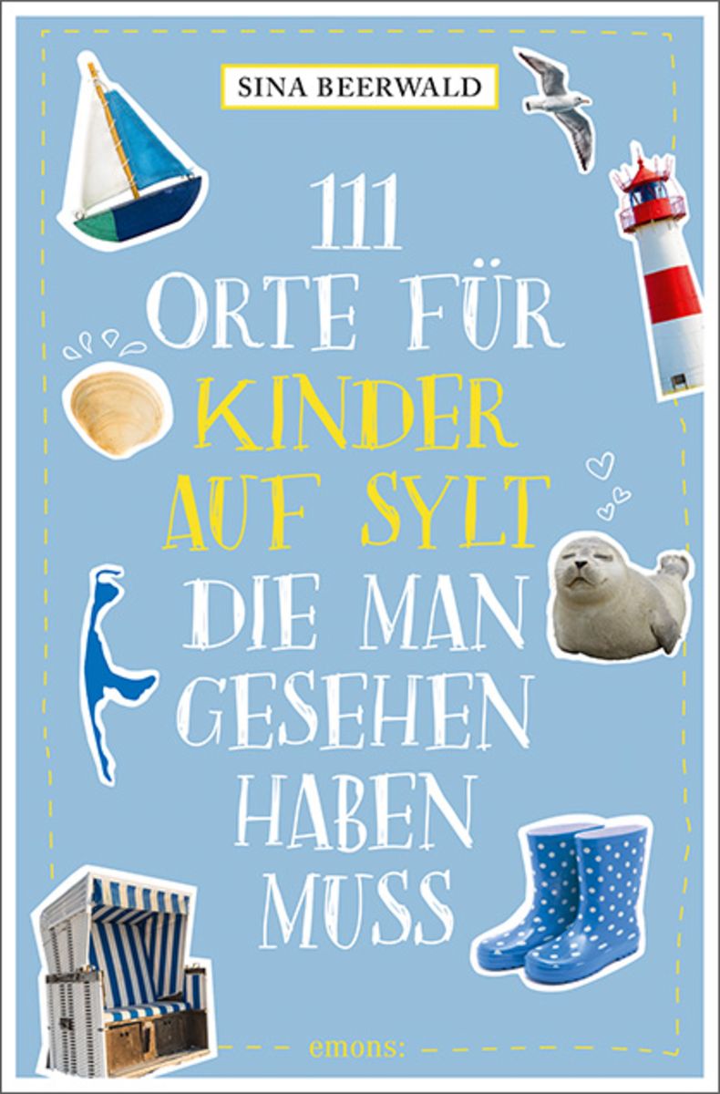 1000 Plätze Die Man Gesehen Haben Muss Buch '111 Orte für Kinder auf Sylt, die man gesehen haben muss' von 'Sina