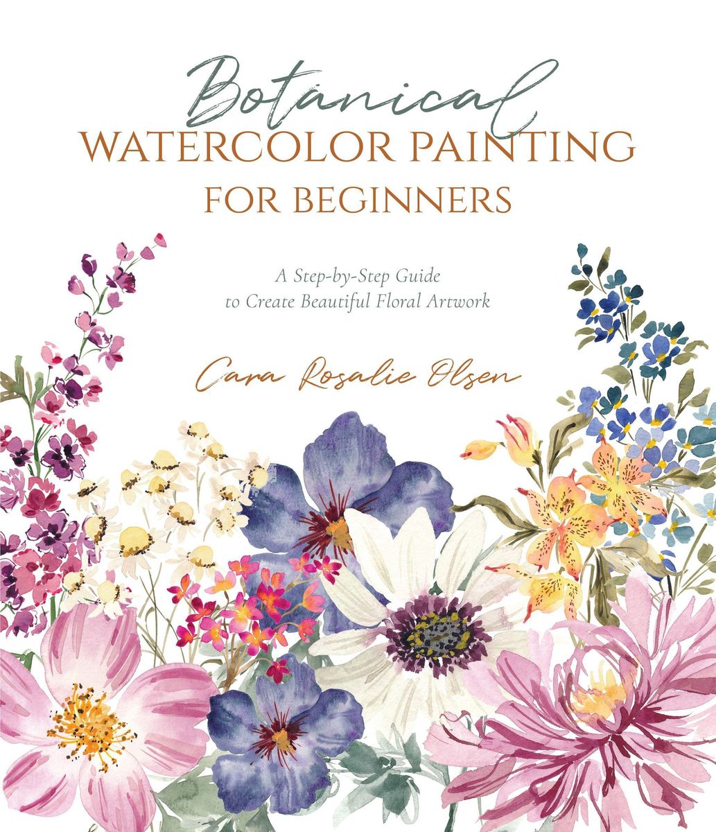 'Botanical Watercolor Painting for Beginners A StepByStep Guide to