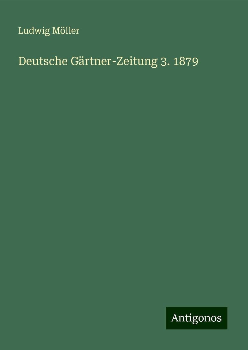 'Deutsche GärtnerZeitung 3. 1879' von 'Ludwig Möller' Buch '9783
