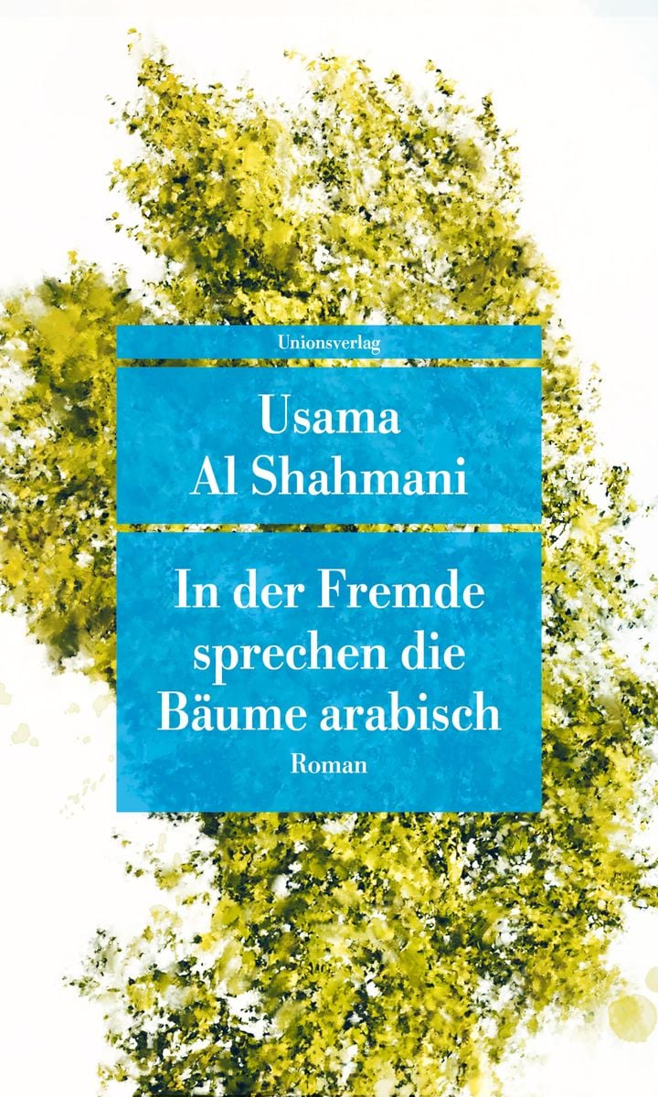 In der Fremde sprechen die Bäume arabisch von Usama Al Shahmani. Bücher