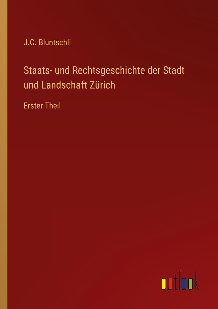 'Staats- und Rechtsgeschichte der Stadt und Landschaft Zürich' von 'J ...