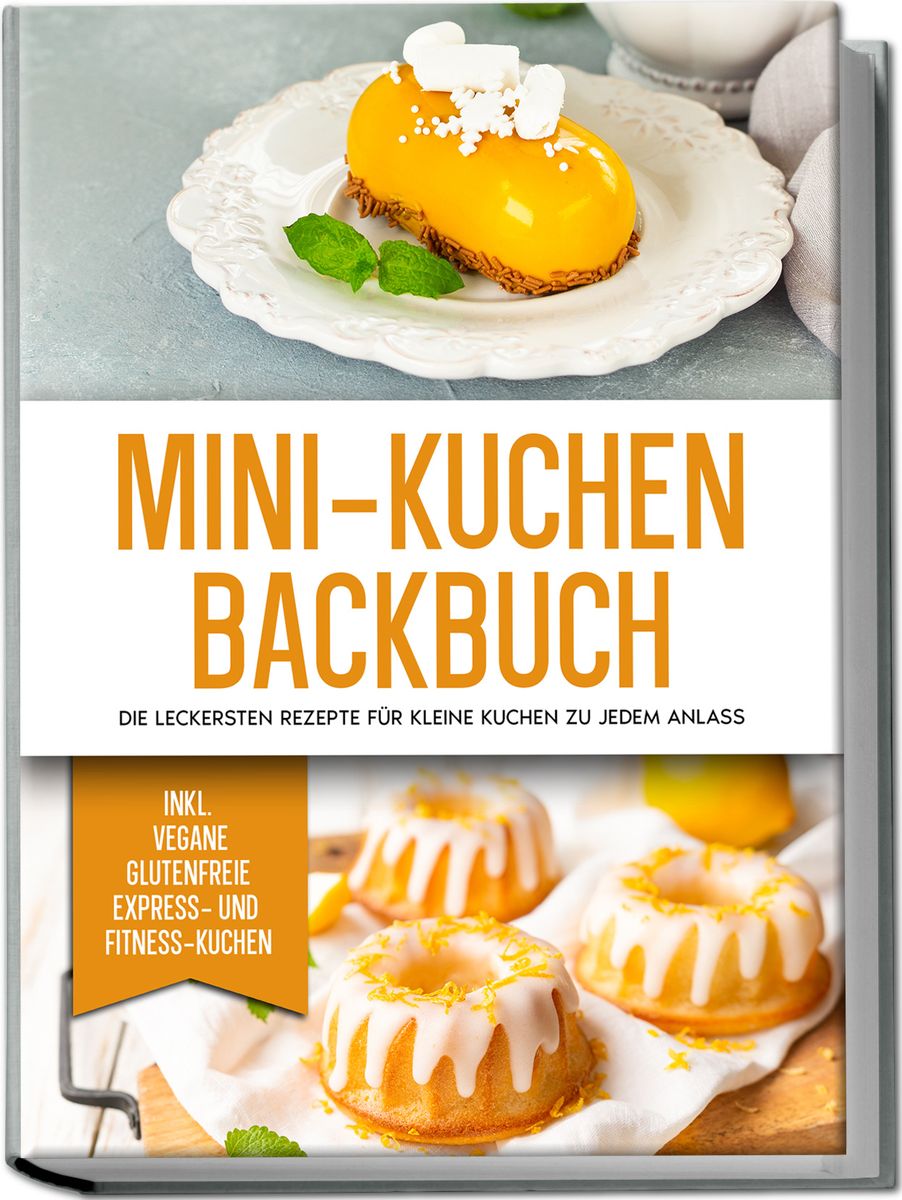 'Mini-Kuchen Backbuch: Die Leckersten Rezepte Für Kleine Kuchen Zu ...