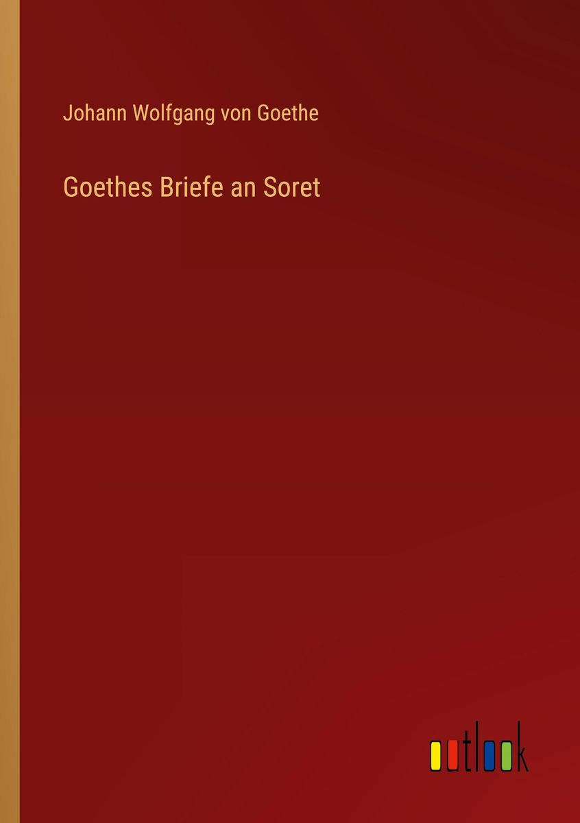 Goethes Briefe An Soret Von Johann Wolfgang Von Goethe Buch 978 3 368 63816 0 6571