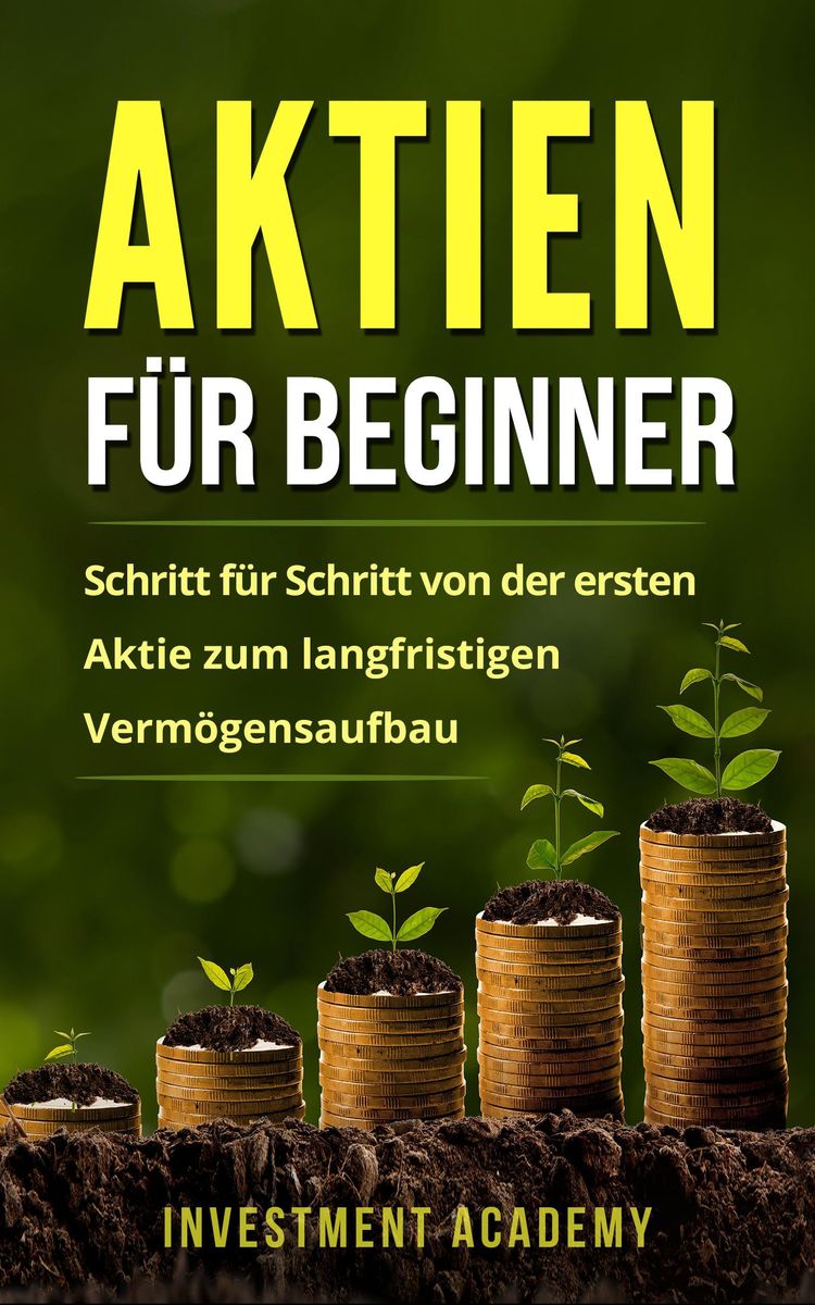 Aktien Für Beginner: Schritt Für Schritt Von Der Ersten Aktie Zum ...