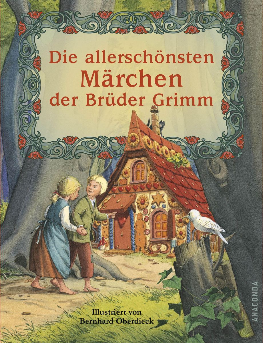 Die allerschönsten Märchen der Brüder Grimm von Jacob und Wilhelm Grimm