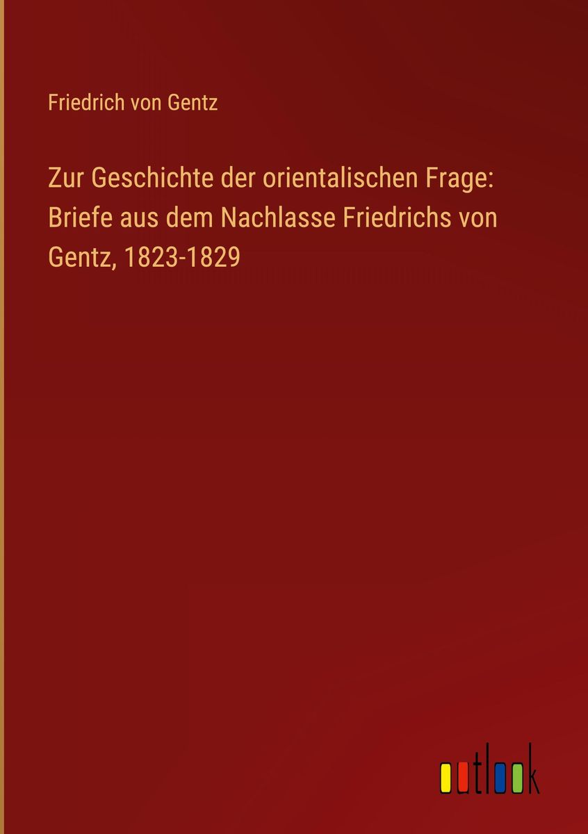 "Zur Geschichte Der Orientalischen Frage: Briefe Aus Dem Nachlasse ...