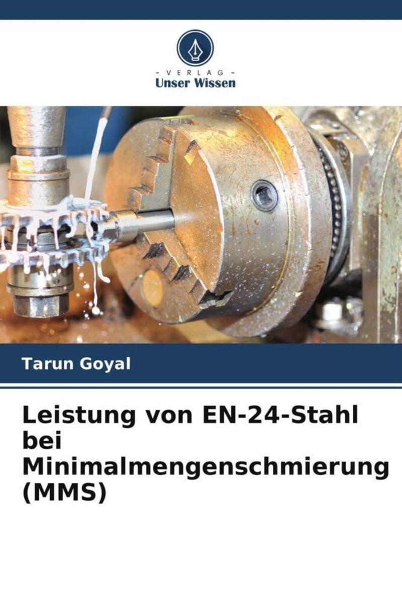 Leistung von EN-24-Stahl bei Minimalmengenschmierung (MMS)' von 'Tarun  Goyal' - Buch - '978-620-6-98583-9