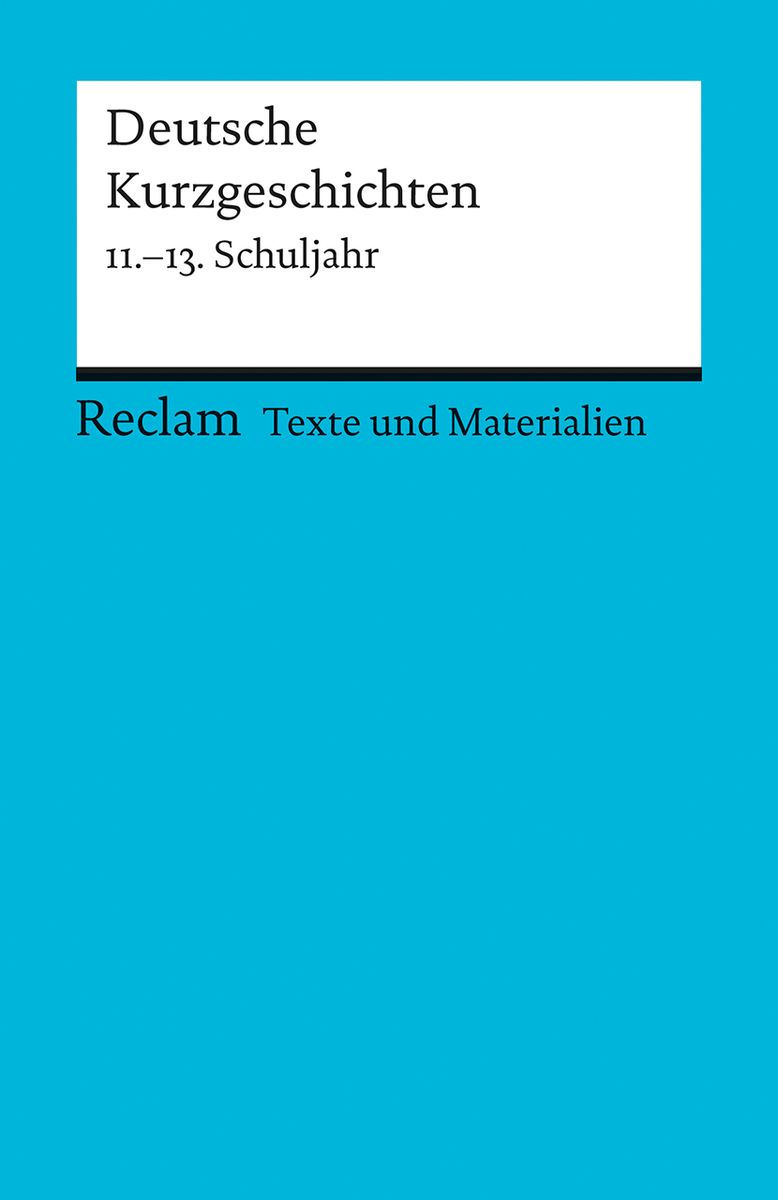 'Deutsche Kurzgeschichten' - 'Reclam' Schulbuch - '978-3-15-009508-9'