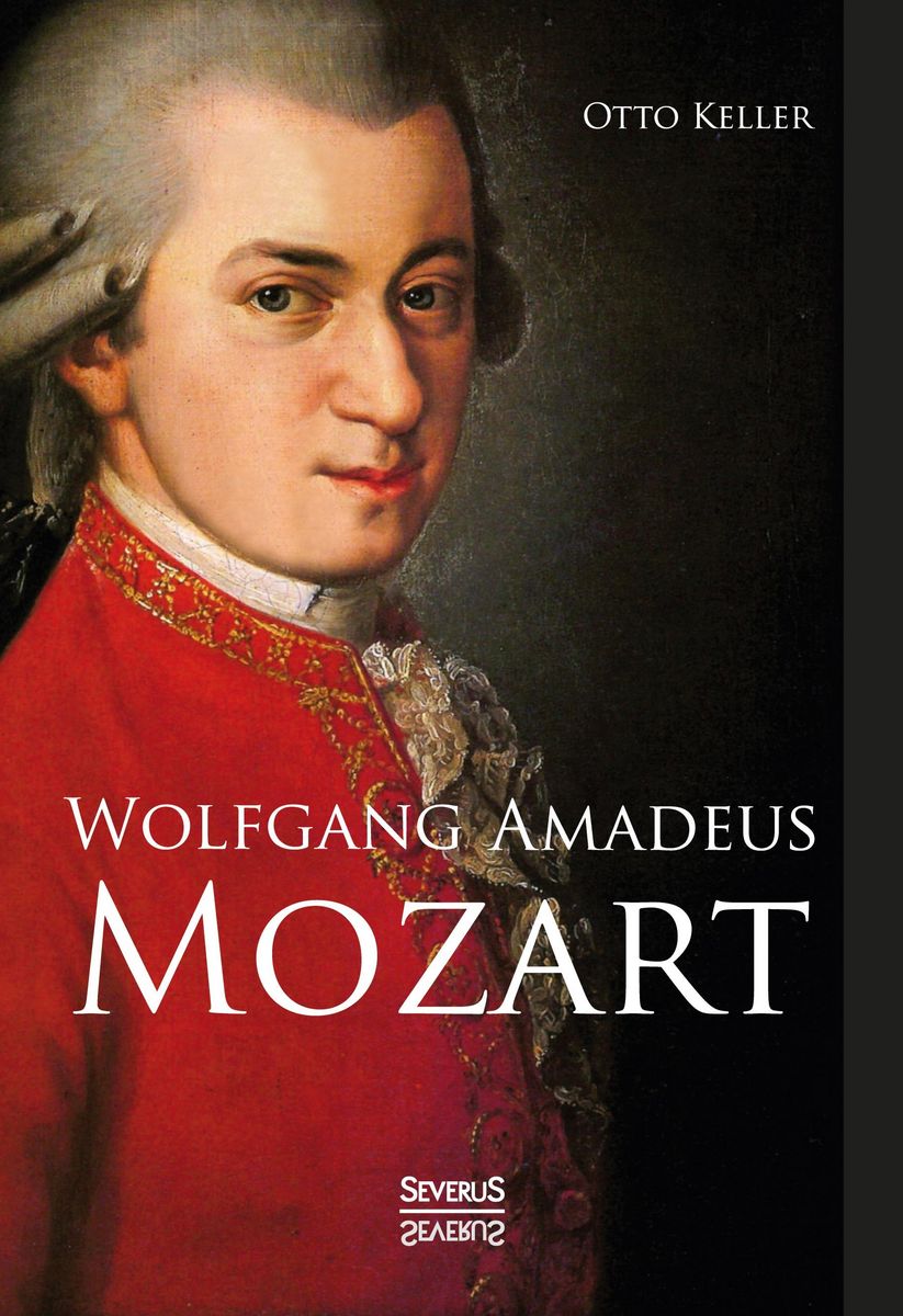 Wolfgang Amadeus Mozart. Biographie von Otto Keller - Buch | Thalia