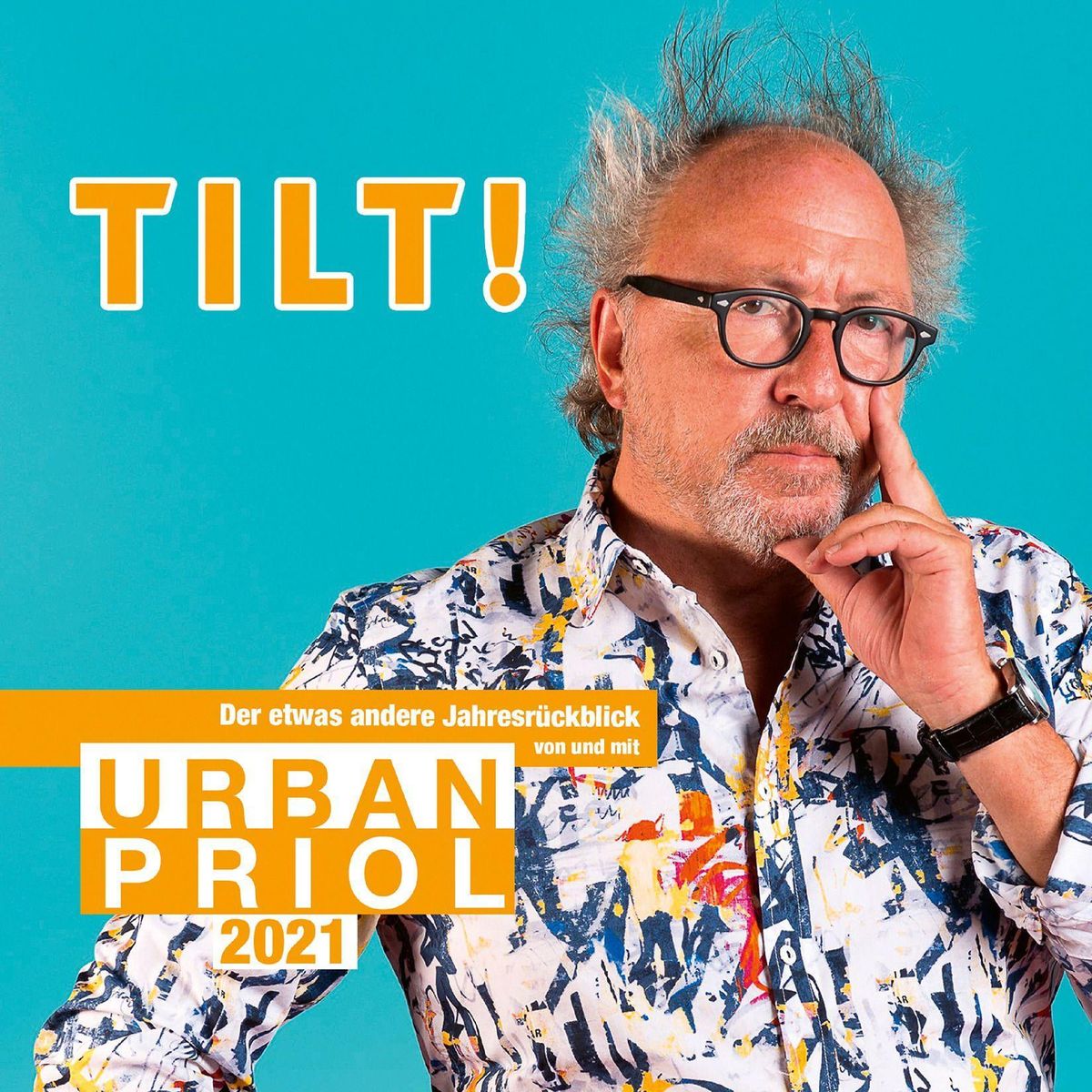 'Tilt! 2021 - Der Etwas Andere Jahresrückblick Von Und Mit Urban Priol ...