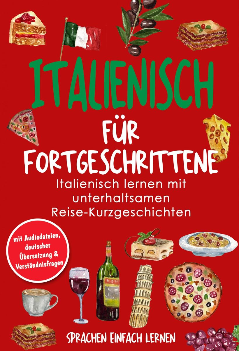 Italienisch Lernen Für Den Urlaub Italienisch für Fortgeschrittene von Sprachen Einfach Lernen - eBook