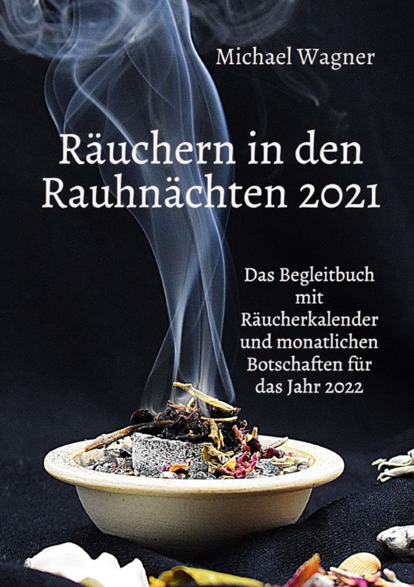 'Räuchern in den Rauhnächten 2021' von 'Michael Wagner' - Buch - '978-3 ...