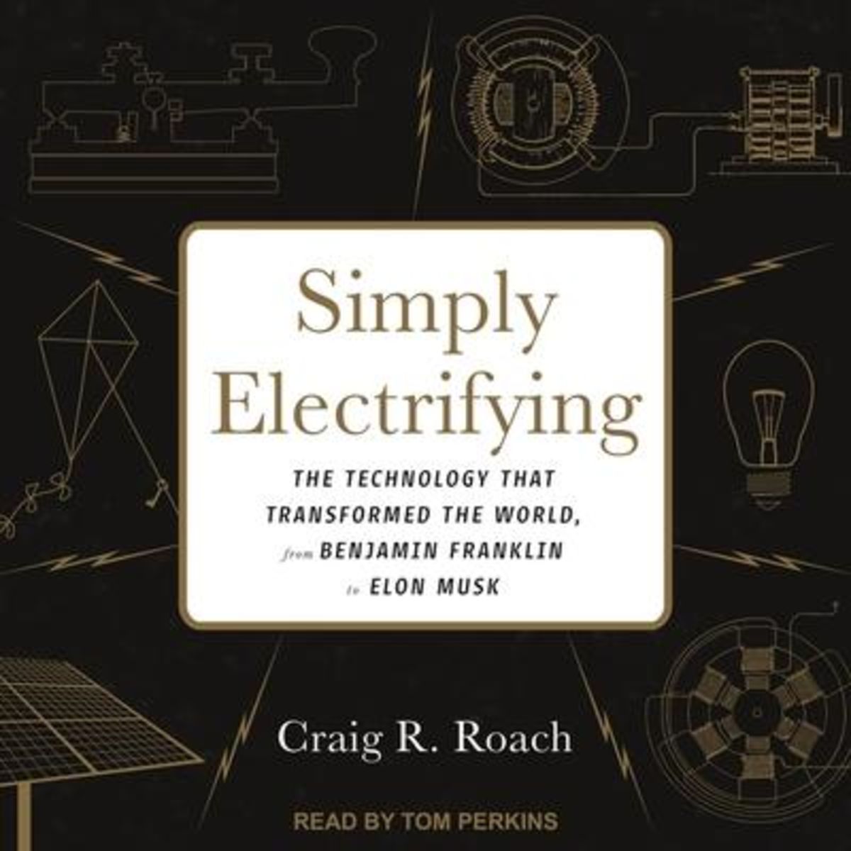 'Simply Electrifying: The Technology That Transformed the World, from ...