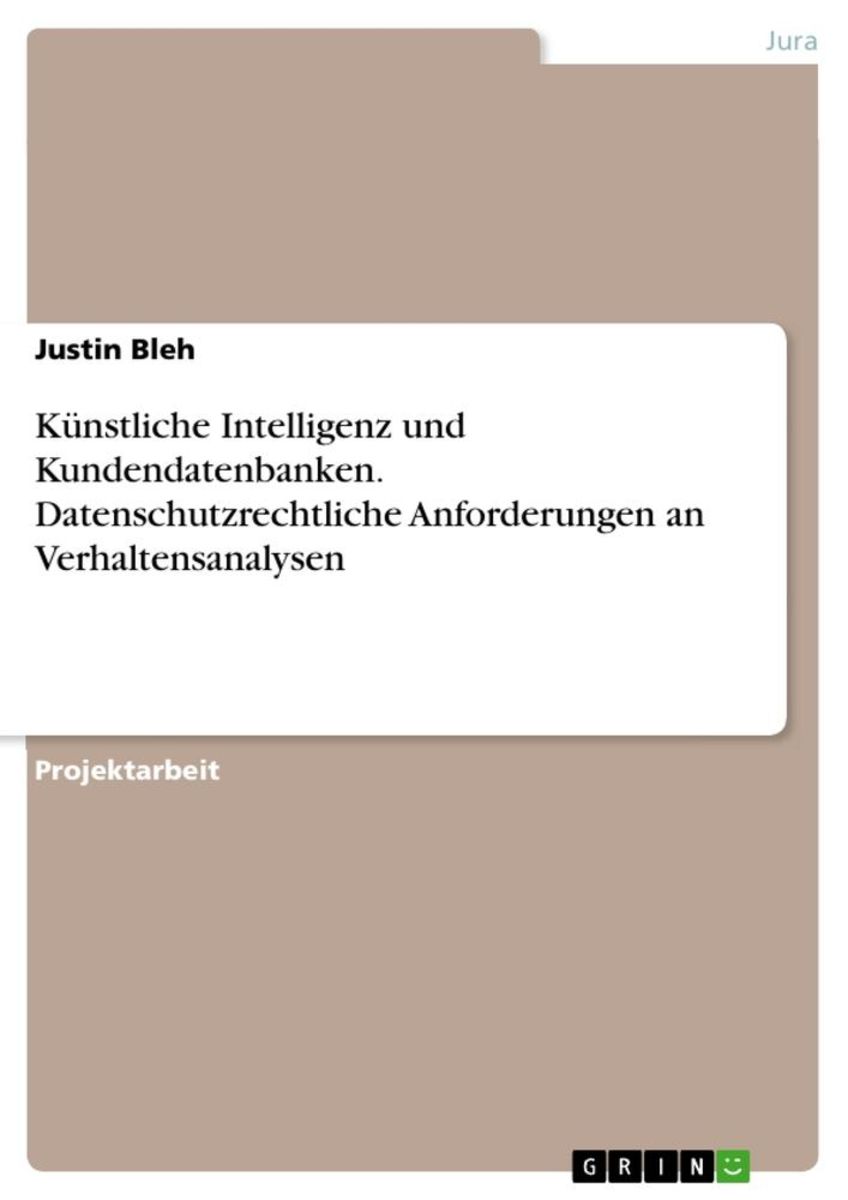 Knstliche Intelligenz und Kundendatenbanken. Datenschutzrechtliche  Anforderungen an Verhaltensanalysen" online kaufen