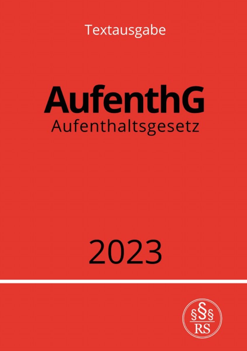 'Aufenthaltsgesetz - AufenthG 2023' Von 'Ronny Studier' - Buch - '978-3 ...