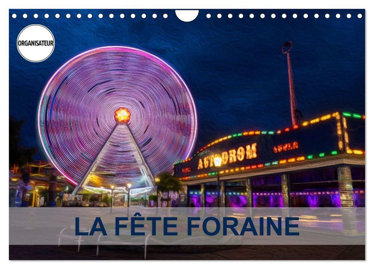 'LA FÊTE FORAINE (Calendrier mural 2025 DIN A4 vertical), CALVENDO