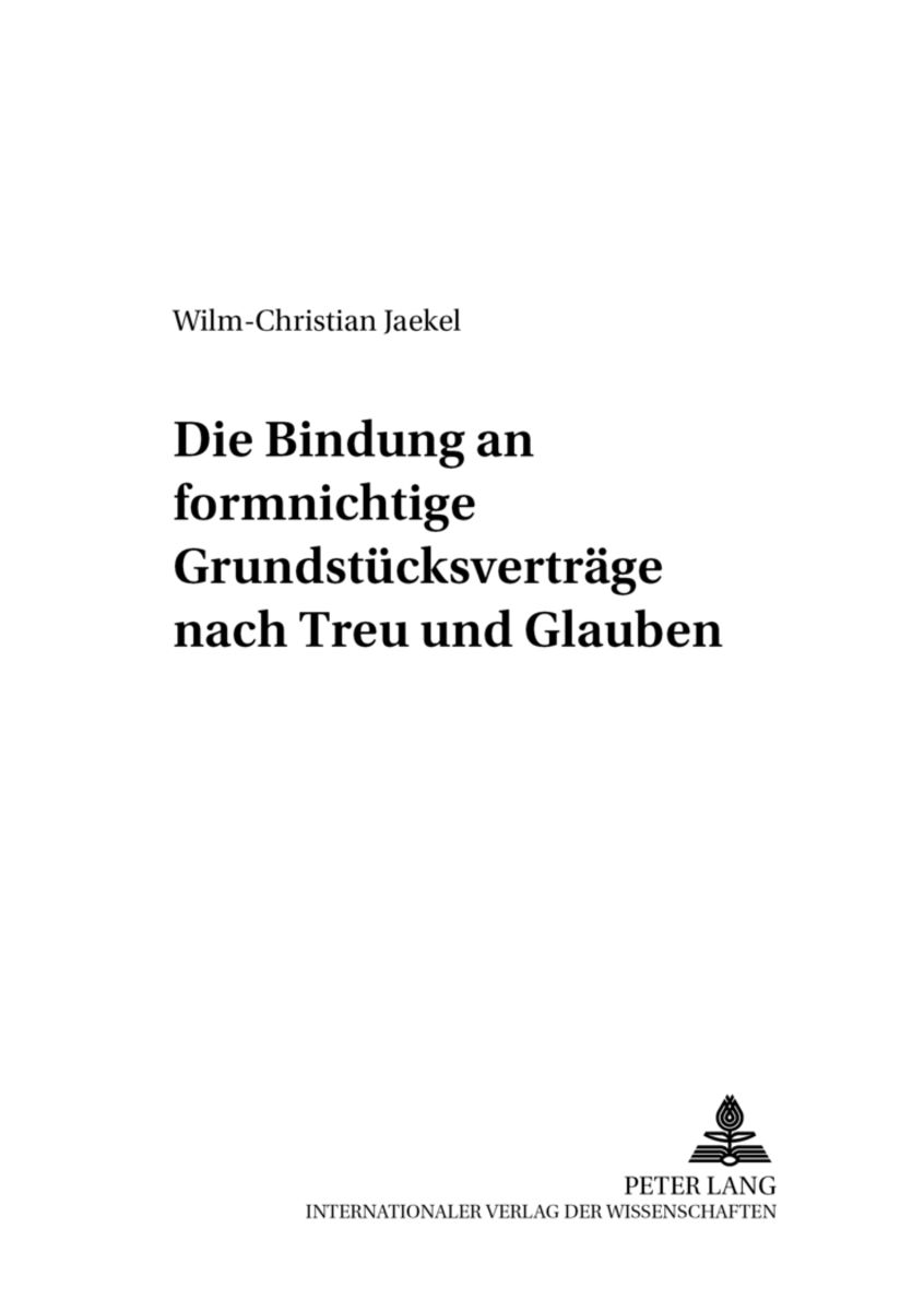 Grundsatz Treu Und Glauben "Die Bindung an formnichtige Grundstücksverträge nach Treu und Glauben