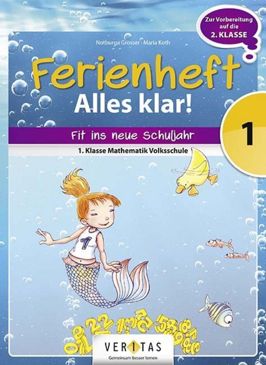 Mathematik Ferienheft 1. Klasse Volksschule - Alles klar! - 1. Klasse