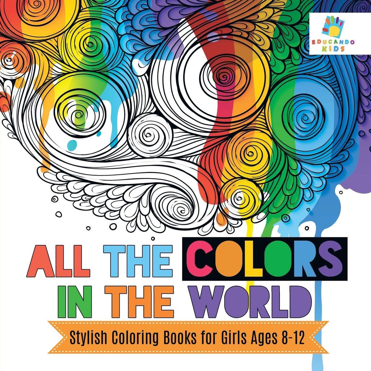 'All the Colors in the World Stylish Coloring Books for Girls Ages 8