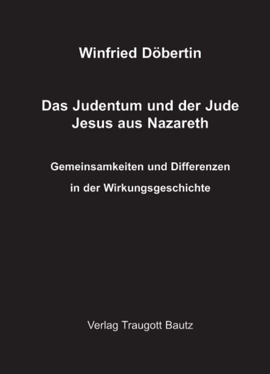 Das Judentum Und Der Jude Jesus Aus Nazareth Von Winfried Döbertin